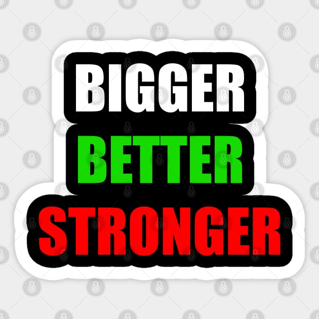 Bigger Better Stronger Motivational Inspirational Gift Sticker by BadDesignCo